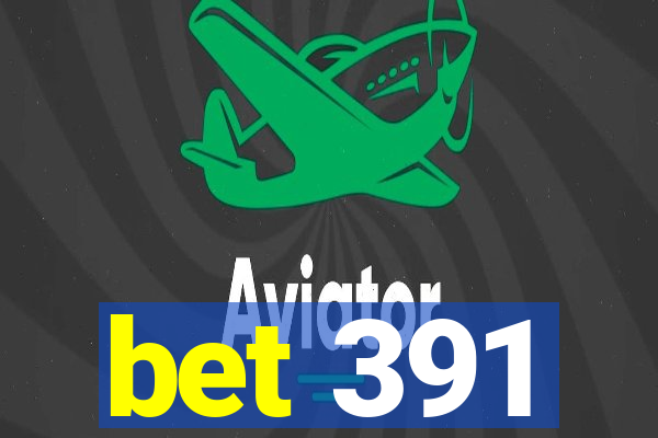bet 391
